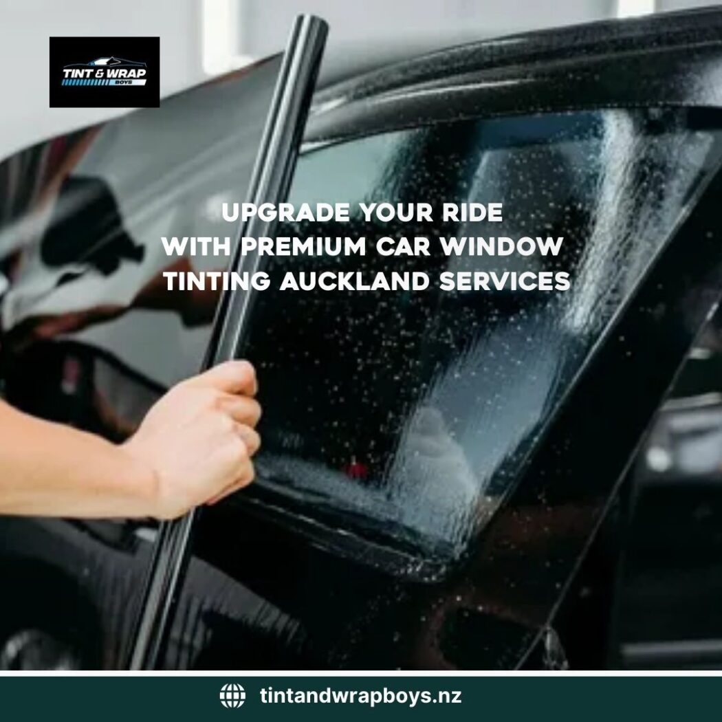 Upgrade Your Ride with Premium Car Window Tinting Auckland Services